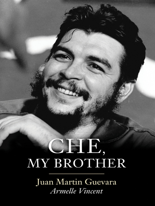 Title details for Che, My Brother by Juan Martin Guevara - Available